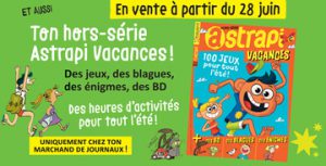 Hors-série “Astrapi vacances”, en vente en kiosque à partir du 28 juin