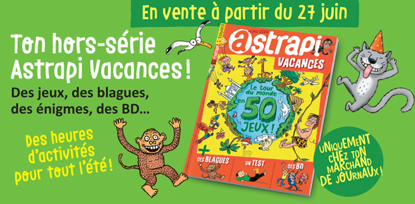 Hors-série Astrapi Vacances - En vente en kiosque à partir du 27 juin