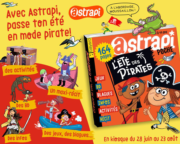 L'astrapi d'été spécial pirates est encore en kiosque en août ! A l'abordage !