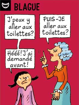 Blague - J'peux y aller au toilettes ? - Puis-je aller aux toilettes ? Hééé ! J'ai demandé avant !