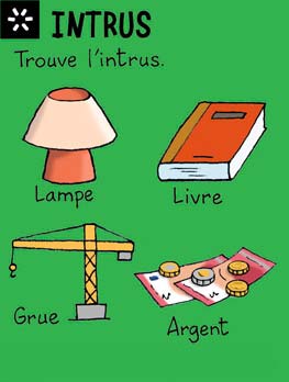 Intrus - Trouve l'intrus entre la lampe, le livre, la grue et l'argent. Réponse : la grue (c'est la seule qui n'est pas "de poche").