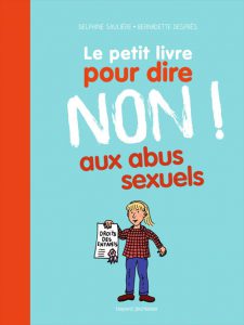 Couverture Le petit livre pour dire non aux abus sexuels - Delphine Saulière - Bernadette Després - Bayard Jeunesse Editions