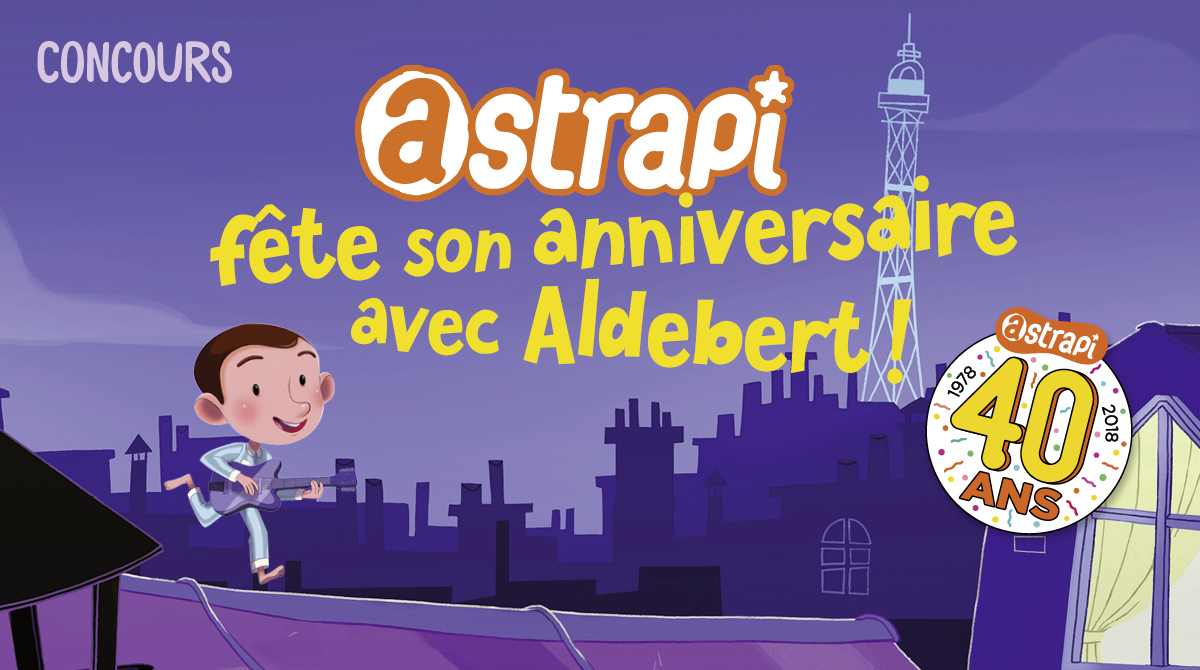 Résultats du concours “Astrapi fête son anniversaire avec Aldebert”