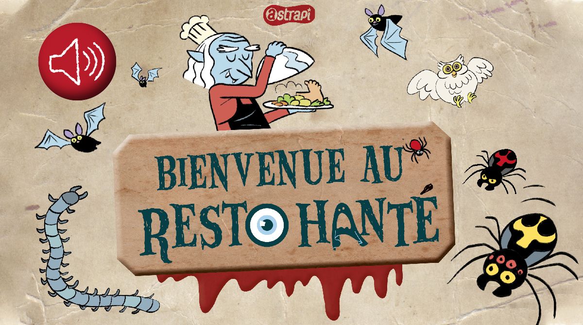 Bienvenue au Resto hanté ! Pendant le repas, fais écouter à tes invités l'histoire terriblement frissonnante écrite par Astrapi.