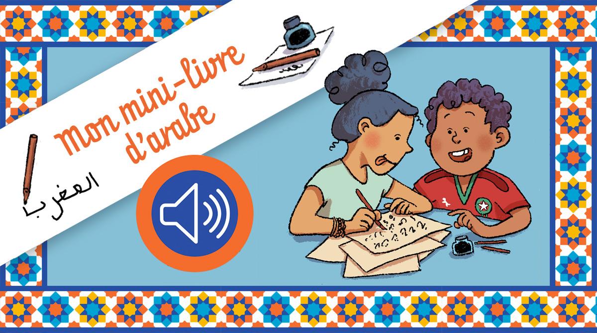 Écoute les mots de ton mini-livre d'arabe - Illustration : Audrey Lainé. Astrapi n°980