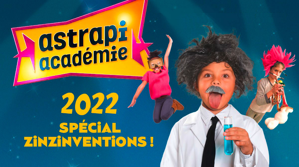 Astrapi Académie 2022 - Spécial zinzinventions !