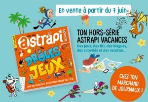 Ton hors-série Astrapi vacances avec des blagues et des BD pour rigoler tout l'été est un vente chez ton marchand de journaux !